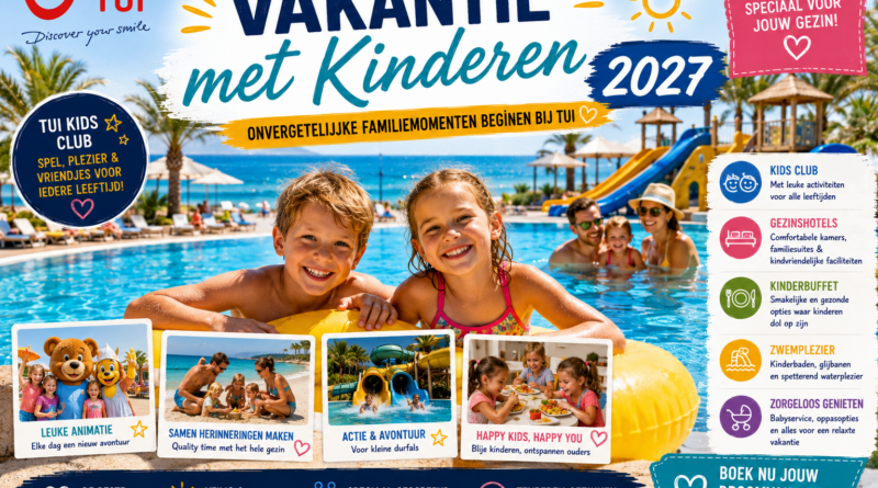 Vakantie met Kinderen 2027 | TUI Kids Club & Gezinshotels